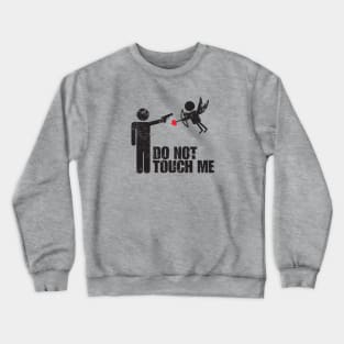 Do Not Touch ME Crewneck Sweatshirt